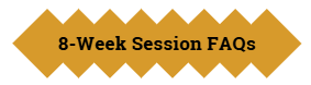 The 8-Week Session FAQs